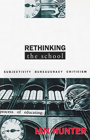 Read Online Rethinking the School: Subjectivity, Bureaucracy, Criticism (Questions in Cultural Studies) - Ian Hunter | ePub