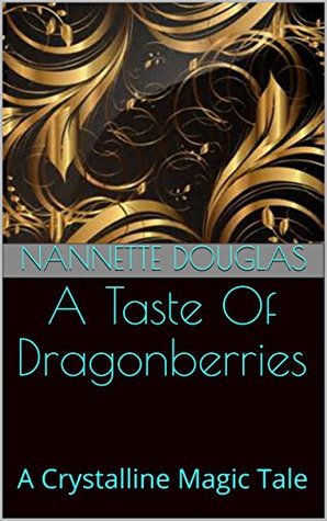 Download A Taste Of Dragonberries: A Crystalline Magic Tale - Nannette Douglas | ePub
