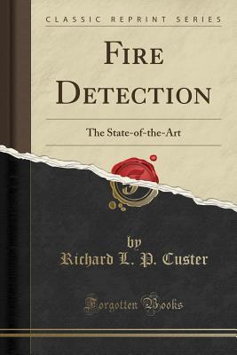 Read Online Fire Detection: The State-of-the-Art (Classic Reprint) - Richard L P Custer file in ePub