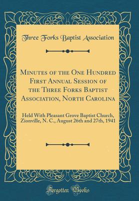 Read Online Minutes of the One Hundred First Annual Session of the Three Forks Baptist Association, North Carolina: Held with Pleasant Grove Baptist Church, Zionville, N. C., August 26th and 27th, 1941 (Classic Reprint) - Three Forks Baptist Association file in PDF