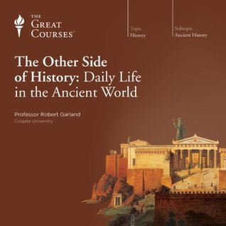 Read Online The Other Side of History: Daily Life in the Ancient World - Robert Garland file in PDF