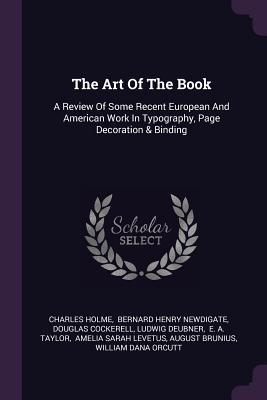 Read The Art of the Book: A Review of Some Recent European and American Work in Typography, Page Decoration & Binding - Charles Holme | ePub