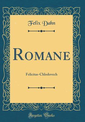 Read Online Romane: Felicitas-Chlodovech (Classic Reprint) - Felix Dahn file in ePub