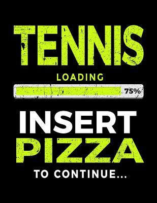 Full Download Tennis Loading 75% Insert Pizza to Continue: Blank Lined Journal 8.5 X 11 - Funny Gift for Tennis Players V1 -  file in PDF