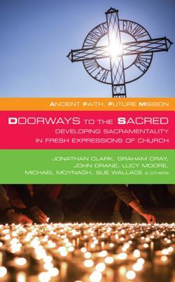 Download Doorways to the Sacred: Developing Sacramentality in Fresh Expressions of Church - Ian Mobsby | PDF