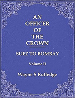 Download An Officer of the Crown Volume II: Suez to Bombay - Wayne Rutledge file in PDF
