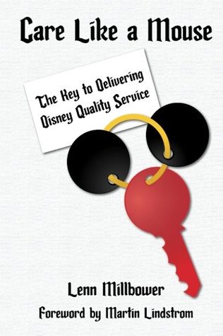 Full Download Care Like a Mouse: The Key to Delivering Disney Quality Service - Lenn Millbower file in ePub