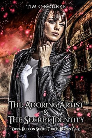 Download Kiera Hudson: The Adoring Artist & The Secret Identity (Books 3 & 4) (Kiera Hudson Series Three Box Sets Book 2) - Tim O'Rourke | ePub