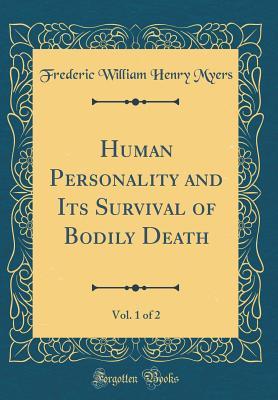 Download Human Personality and Its Survival of Bodily Death, Vol. 1 of 2 (Classic Reprint) - F.W.H. Myers file in ePub