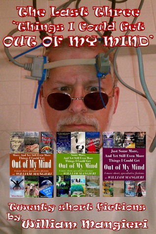 Full Download The Last Three 'Things I Could Get Out of My Mind' - William Mangieri | ePub