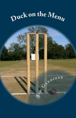 Read Duck on the Menu: The Story of Writtle Old Boys' Cricket Club - Dr Tim A Gardiner | ePub