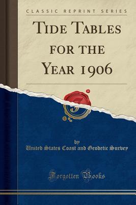 Full Download Tide Tables for the Year 1906 (Classic Reprint) - United States Coast And Geodetic Survey file in ePub