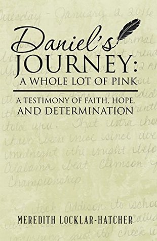 Read Daniel’S Journey: a Whole Lot of Pink: A Testimony of Faith, Hope, and Determination - Meredith Locklar-Hatcher | ePub