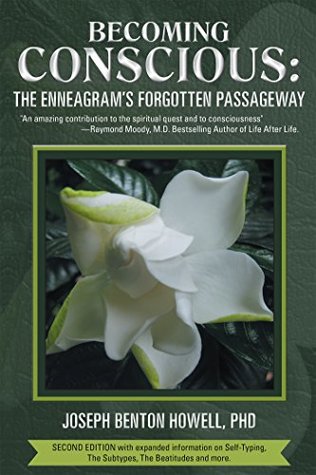 Read Online Becoming Conscious:: The Enneagram's Forgotten Passageway - Joseph Benton Howell Ph.D. | PDF