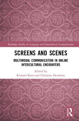 Full Download Screens and Scenes: Multimodal Communication in Online Intercultural Encounters - Richard Kern | ePub
