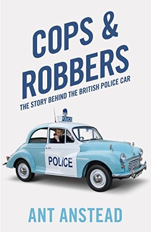 Full Download Cops and Robbers: The Story of the British Police Car - Ant Anstead file in ePub