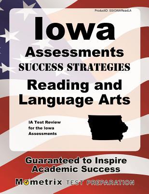 Read Iowa Assessments Success Strategies Reading and Language Arts Study Guide: Ia Test Review for the Iowa Assessments - Ia Exam Secrets Test Prep | PDF
