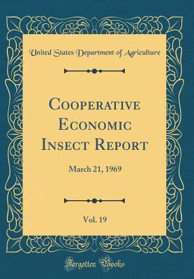 Read Online Cooperative Economic Insect Report, Vol. 19: March 21, 1969 (Classic Reprint) - U.S. Department of Agriculture | ePub