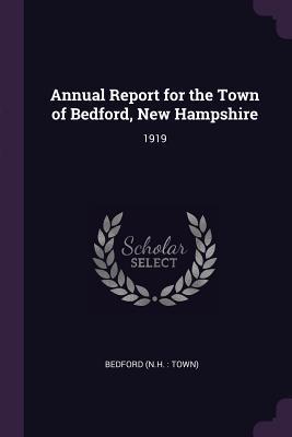 Full Download Annual Report for the Town of Bedford, New Hampshire: 1919 - Bedford New Hampshire file in PDF