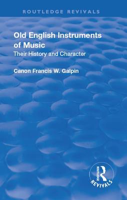 Read Revival: Old English Instruments of Music (1910): Their History and Character - Francis W Galphin | PDF