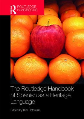Full Download The Routledge Handbook of Spanish as a Heritage Language - Kim Potowski | PDF
