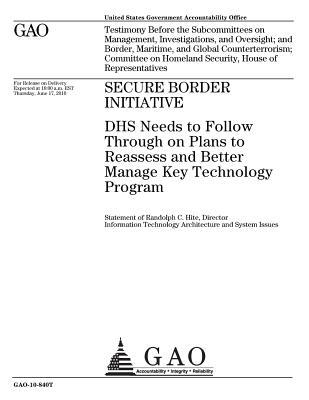 Download Secure Border Initiative: Dhs Needs to Follow Through on Plans to Reassess and Better Manage Key Technology Program - U.S. Government Accountability Office file in ePub