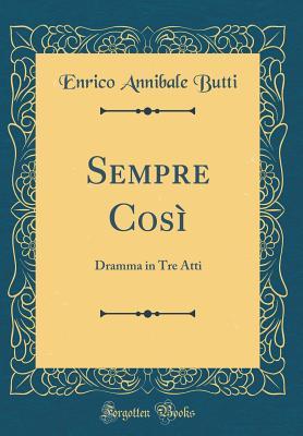 Read Sempre Cos�: Dramma in Tre Atti (Classic Reprint) - Enrico Annibale Butti file in ePub
