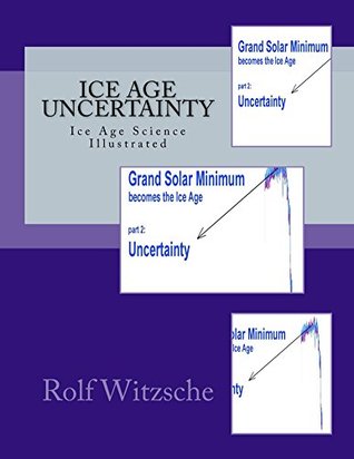 Read Ice Age Uncertainty: Ice Age Science Illustrated - Rolf A F Witzsche | PDF