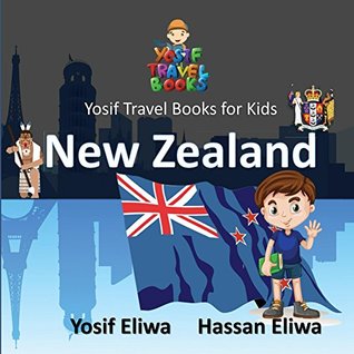 Full Download Yosif Travel Books for Kids - New Zealand: All Kids join Yosif to discover New Zealand (Yosif's Travel Books Series) - Yosif Eliwa | ePub