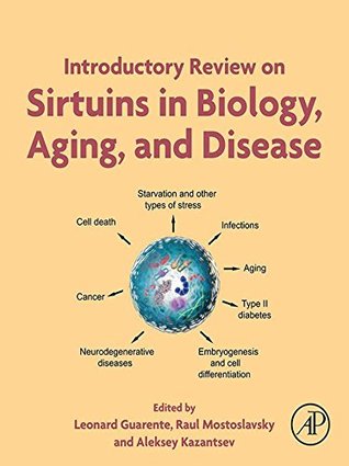 Read Introductory Review on Sirtuins in Biology, Aging, and Disease - Leonard Guarente | PDF