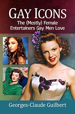 Full Download Gay Icons: The (Mostly) Female Entertainers Gay Men Love - Georges-Claude Guilbert file in PDF