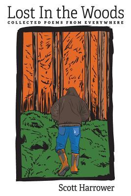 Full Download Lost in the Woods: Collected Poems from Everywhere - Scott Harrower file in PDF
