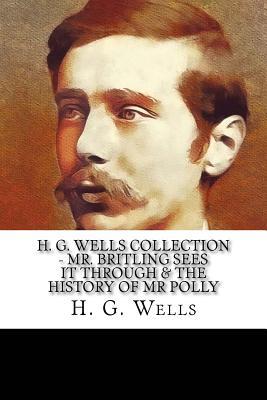 Read H. G. Wells Collection - Mr. Britling Sees It Through & the History of MR Polly - H.G. Wells file in ePub