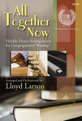 Full Download All Together Now: Flexible Hymn Arrangements for Congregational Worship - Lloyd Larson | PDF