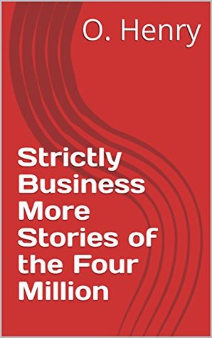 Full Download Strictly Business More Stories of the Four Million - O. Henry file in PDF
