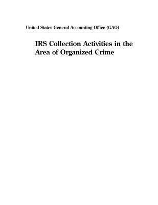 Download IRS Collection Activities in the Area of Organized Crime - U.S. General Government Accountability Office file in PDF