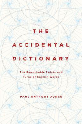 Download The Accidental Dictionary: The Remarkable Twists and Turns of English Words - Paul Anthony Jones file in ePub