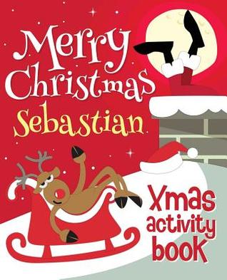 Read Merry Christmas Sebastian - Xmas Activity Book: (personalized Children's Activity Book) - Xmasst | ePub