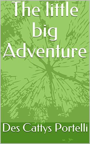 Read The little big Adventure (The beginning Book 1) - Des Cattys Portelli | PDF