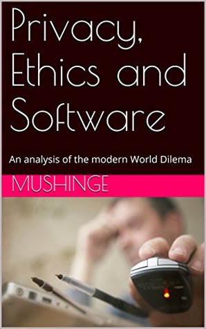 Download Privacy, Ethics and Software: An analysis of the modern World Dilema - Mushinge file in PDF