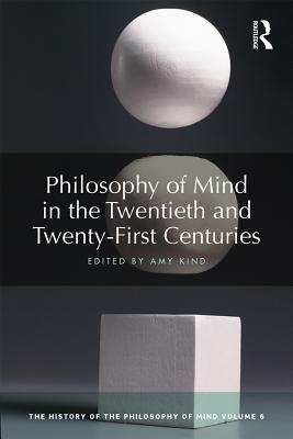 Full Download Philosophy of Mind in the Twentieth and Twenty-First Centuries: The History of the Philosophy of Mind, Volume 6 - Amy Kind file in PDF