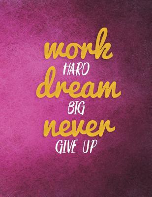 Read Online Work Hard Dream Big Never Give Up: Mid 2018-2019 Planner 150-Page Motivational Monthly Weekly Daily Planner 8.5 X 11 Inch Organizer with Notes   Yearly Overview -  file in ePub
