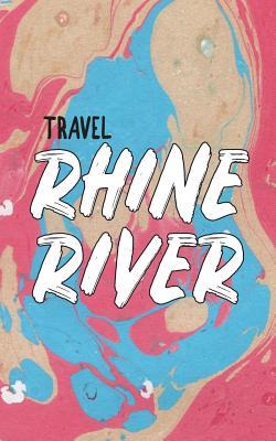 Read Online Travel Rhine River: Blank Travel Journal, 5 X 8, 108 Lined Pages (Travel Planner & Organizer) -  file in PDF