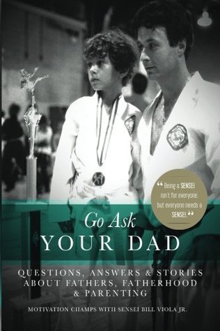Full Download Go Ask Your Dad: Questions, Answers, and Stories about Fathers, Fatherhood, and Being a Parent (Volume 1) - Dominick Domasky | ePub