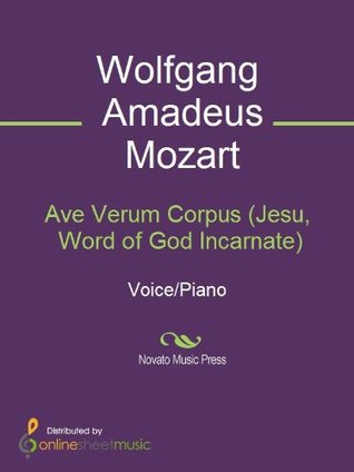 Download Ave Verum Corpus (Jesu, Word of God Incarnate) - Wolfgang Amadeus Mozart file in ePub