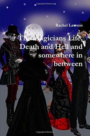 Read The Magicians Life, Death and Hell and Somewhere in Bettween - Rachel Lawson file in PDF