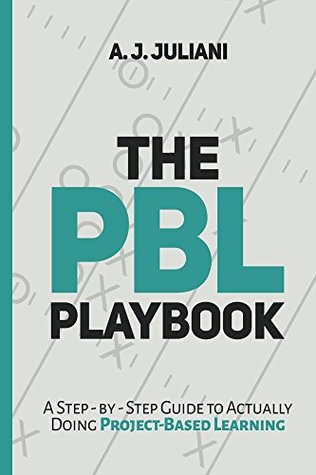 Read Online The PBL Playbook: A Step-by-Step Guide to Actually Doing Project-Based Learning - A.J. Juliani file in ePub