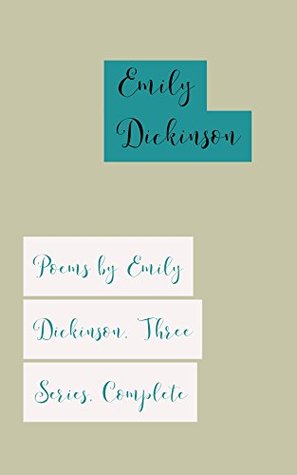 Read Online Poems by Emily Dickinson, Three Series, Complete - Emily Dickinson | PDF