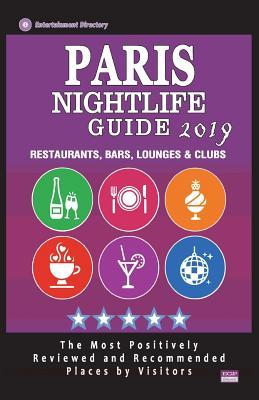 Full Download Paris Nightlife Guide 2019: Best Rated Nightlife Spots in Paris - Recommended for Visitors - Nightlife Guide 2019 - Stewart J Strauss | ePub