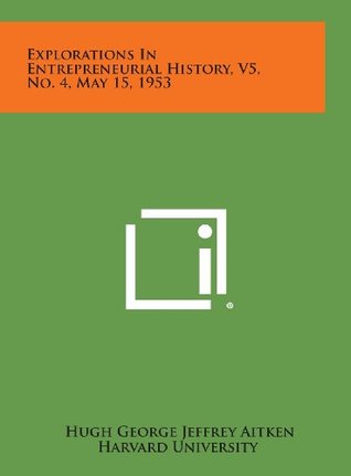Read Explorations in Entrepreneurial History, V5, No. 4, May 15, 1953 - Hugh George Jeffrey Aitken file in ePub